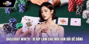 Baccarat WIN79 - Bí Kíp Làm Chủ Mỗi Ván Bài Dễ Dàng