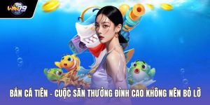 Bắn Cá Tiên – Cuộc Săn Thưởng Đỉnh Cao Không Nên Bỏ Lỡ