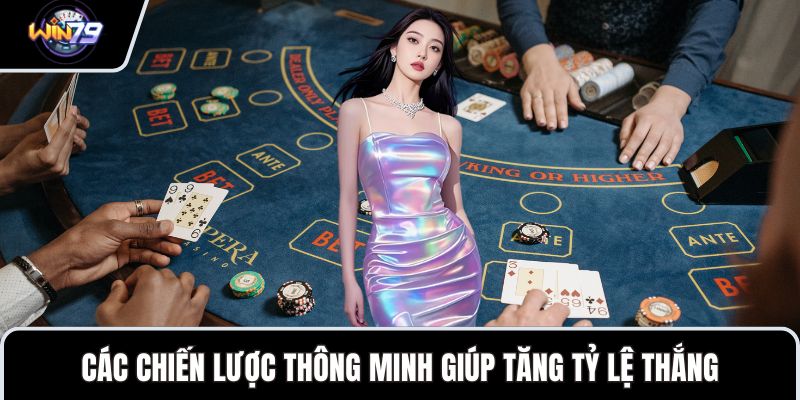 Các chiến lược thông minh giúp tăng tỷ lệ thắng