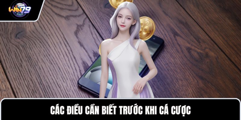 Các điều cần biết trước khi cá cược