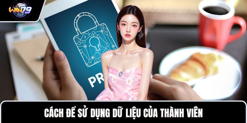 Cách để sử dụng dữ liệu của thành viên