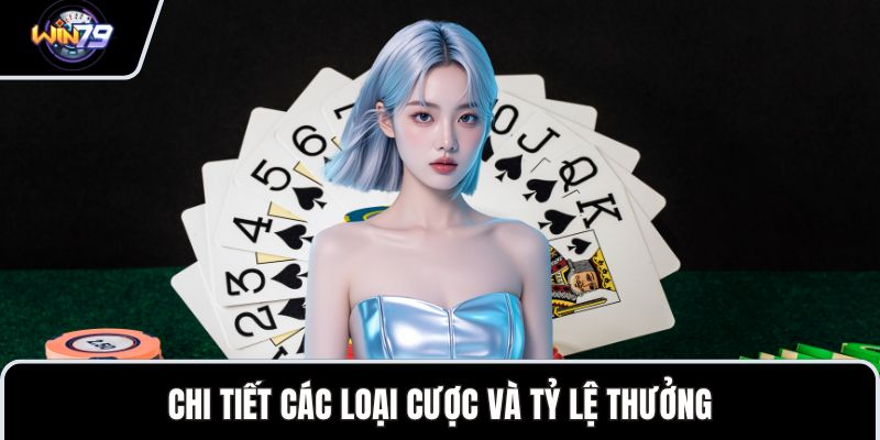 Chi tiết các loại cược và tỷ lệ thưởng
