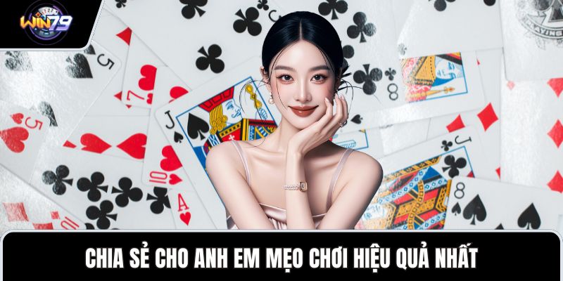 Chia sẻ cho anh em mẹo chơi hiệu quả nhất