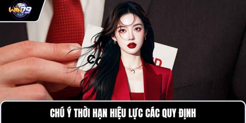 Chú ý thời hạn hiệu lực các quy định