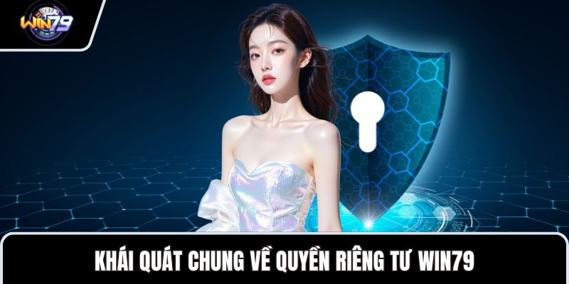 Khái quát chung về quyền riêng tư WIN79