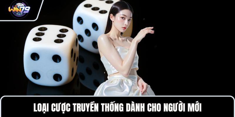 Loại cược truyền thống dành cho người mới
