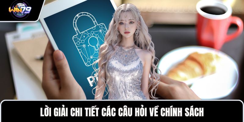 Lời giải chi tiết các câu hỏi về chính sách