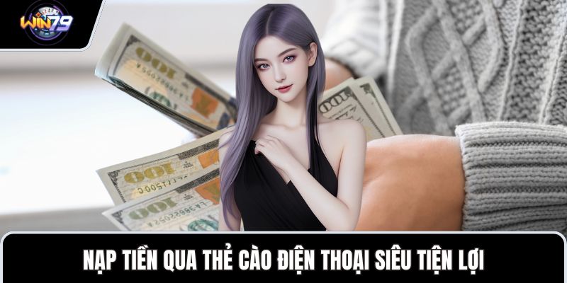 Nạp tiền qua thẻ cào điện thoại siêu tiện lợi