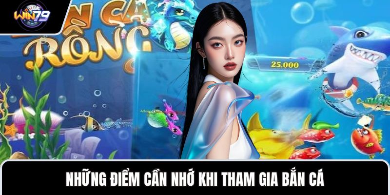Những điểm cần nhớ khi tham gia bắn cá