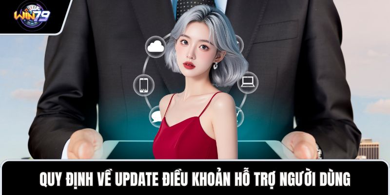 Quy định về update điều khoản hỗ trợ người dùng