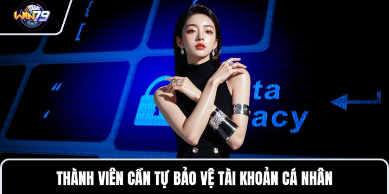 Thành viên cần tự bảo vệ tài khoản cá nhân