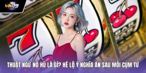 Thuật Ngữ Nổ Hũ Là Gì? Hé Lộ Ý Nghĩa Ẩn Sau Mỗi Cụm Từ