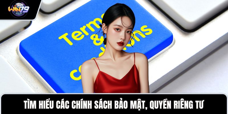 Tìm hiểu các chính sách bảo mật, quyền riêng tư