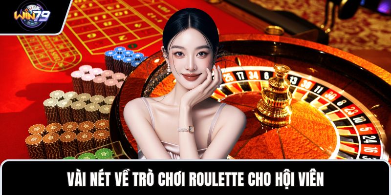 Vài nét về trò chơi roulette cho hội viên
