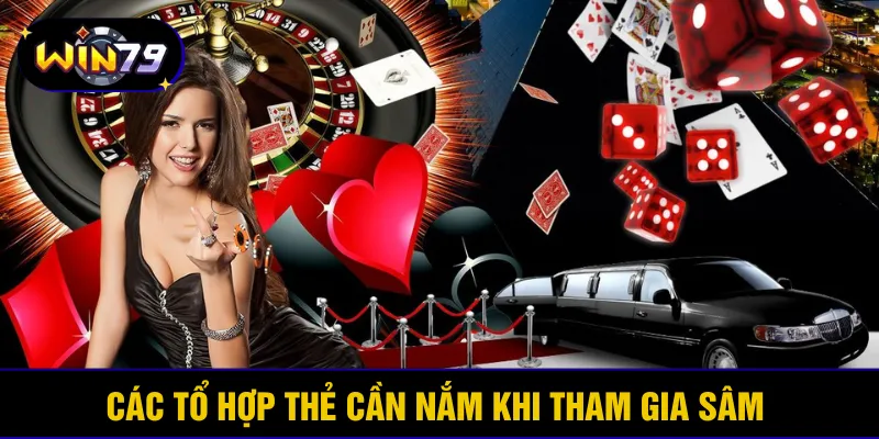 Các tổ hợp thẻ cần nắm khi tham gia sâm 