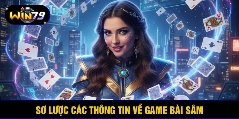 Sơ lược các thông tin về game bài sâm